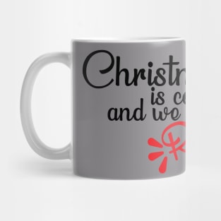 Christmas is coming and we are ready T-Shirt Mug